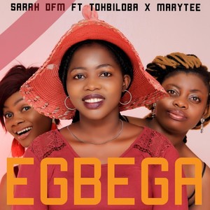 Egbega (feat. Tohbiloba & Mary Tee)