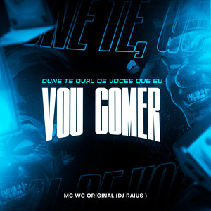 Dune Te, Qual de Vocês Que Eu Vou Comer (Explicit)