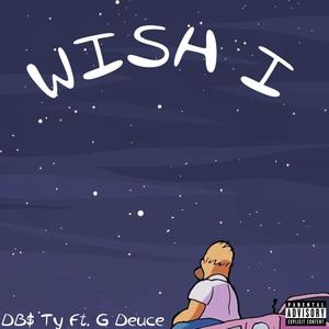 Wish I (feat. G Deuce) [Explicit]