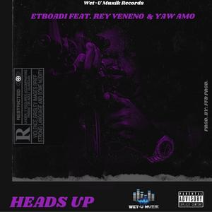 Heads Up (feat. Rey veneno & Yaw Amo) [Explicit]