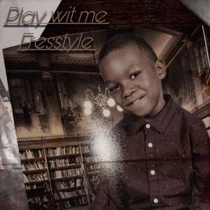 play wit me freestyle (Explicit)