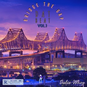 Bridge the Gap: Dat Beat, Vol. 1 (Explicit)