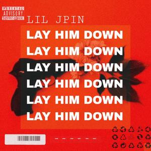 Lay Him Down (Explicit)