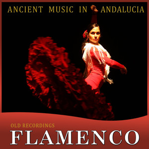 Ancient Music in Andalucia. Old Flamenco Recordings