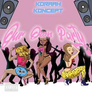 Our Own Party (feat. Koncept)