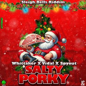 Salty Porky (feat. Whittaker, Vidal & Spyout) (Explicit)
