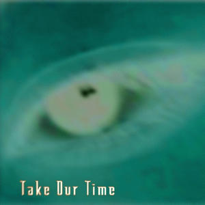 Take Our Time