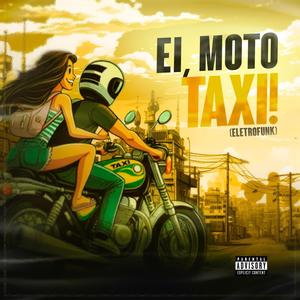 Ei, Moto Taxi! (ELETROFUNK) [Explicit]