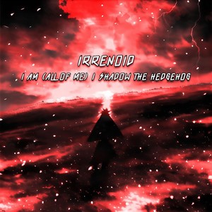 I Am (All of Me) / Shadow the Hedgehog [feat. Ilya Marosh & Eric Castiglia]