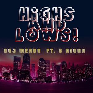 Highs And Lows! (feat. B Richh)