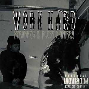 Work Hard (feat. Blessid Amirey) [Explicit]