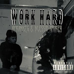Work Hard (feat. Blessid Amirey) (Explicit)