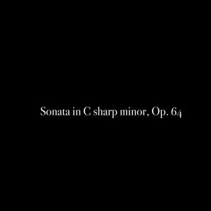 Sonata in C sharp minor, Op. 64
