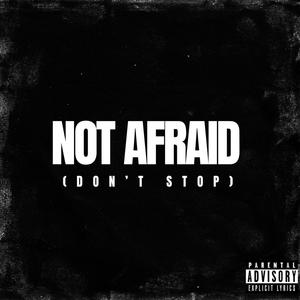 Not Afraid (Don't Stop) (feat. Kym Alika Al) (Explicit)