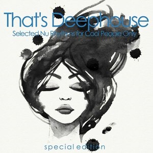 That's Deephouse (Selected Nu Rhythms for Cool People Only)