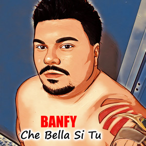 Che Bella Si Tu