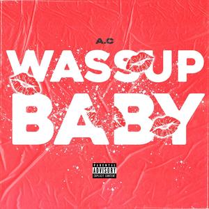 Wassup Baby (Explicit)