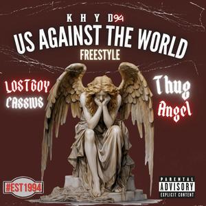 Us Against The World (Freestyle) (feat. Lo$tboy Cassius & Thug Angel) [Explicit]