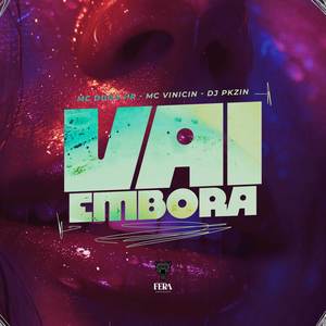 Vai Embora (Explicit)