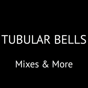 Tubular Bells Mixes & More