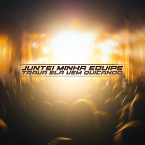 MONTEI MINHA EQUIPE , Trava Ela Vem Quicando