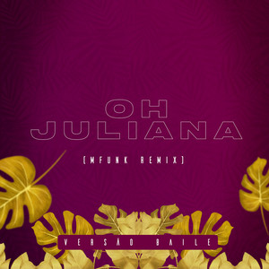 Oh Juliana - Mfunk Remix (Versão Baile)