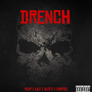 DRENCH (feat. Baby Reap, BabyBleed & Lil Chopss) (Explicit)
