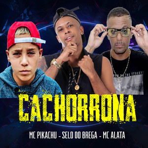 Cachorrona (feat. Mc Pikachu) (Brega Funk) [Explicit]