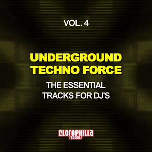 Underground Techno Force, Vol. 4(The Essential Tracks for DJ's)