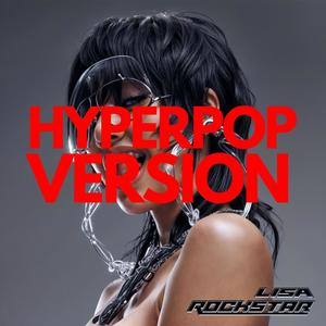 LISA - ROCKSTAR (HYPERPOP VERSION)
