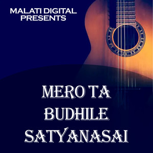 Mero Ta Budhile Satyanasai Pari
