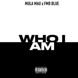 WHO I AM (feat. Fmb Blue) (Explicit)