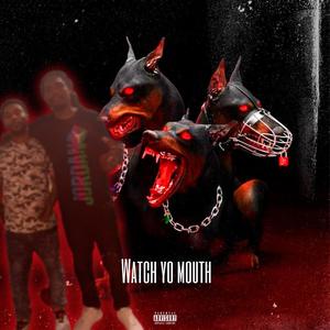 Watch Ya Mouth (Explicit)