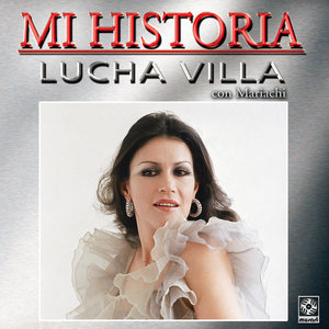 Lucha Villa - Mi Historia