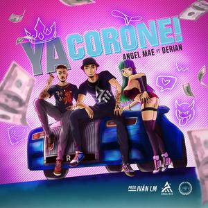 Ya Corone (feat. Derian & La Familia K&I) [Explicit]