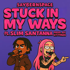 Stuck In My Ways (feat. SlimSantanna & Gittyman) (Explicit)