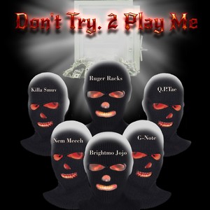 Don't Try 2 Play Me (feat. Q.P.TAE & Killa Smuv) (Explicit)