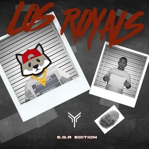 Los Royals (E.G.R. Edition)