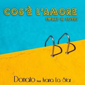 Cos'è l'amore (What is love) [feat. Ivana La Star]