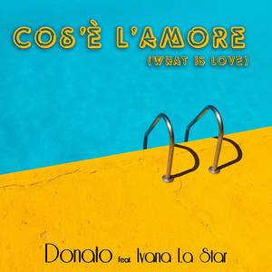 Cos'è l'amore(What is love)(feat. Ivana La Star)