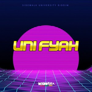 Uni Fyah Sidewalk University Riddim