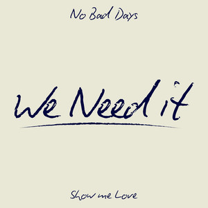 No Bad Days - We Need It