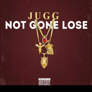 Not Gone Lose (Explicit)