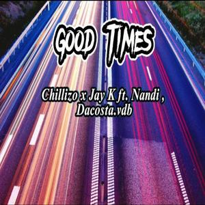 Good Times (feat. Chillizo, Nandi & Dacosta vdb)