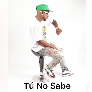 Tu no Sabe (Explicit)