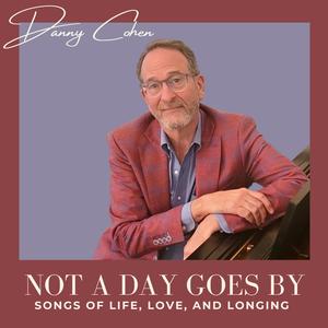 Not A Day Goes By (Songs of Life, Love and Longing)