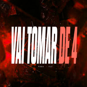 Vai Tomar de 4 (Explicit)