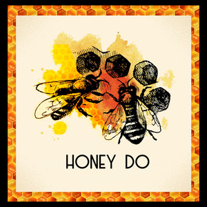 Honey Do