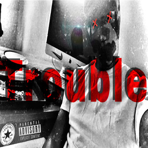 Trouble (Explicit)