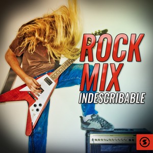 Rock Mix Indescribable